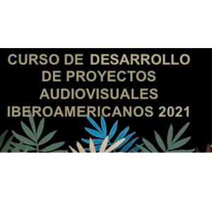 Curso de Desarrollo de Proyectos Audiovisuales Iberoamericanos