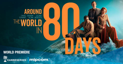 Canneseries estrenará ‘Around The World in 80 Days’, nueva revisión de la novela de Verne