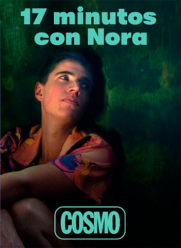 Cosmo presenta su nuevo corto social ’17 minutos con Nora’