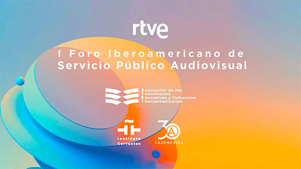 Madrid acoge el I Foro Iberoamericano de Servicio Público Audiovisual