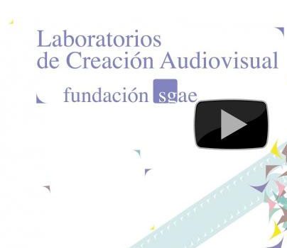 La Fundación SGAE lanza convocatorias para sus Laboratorios de Creación Audiovisual